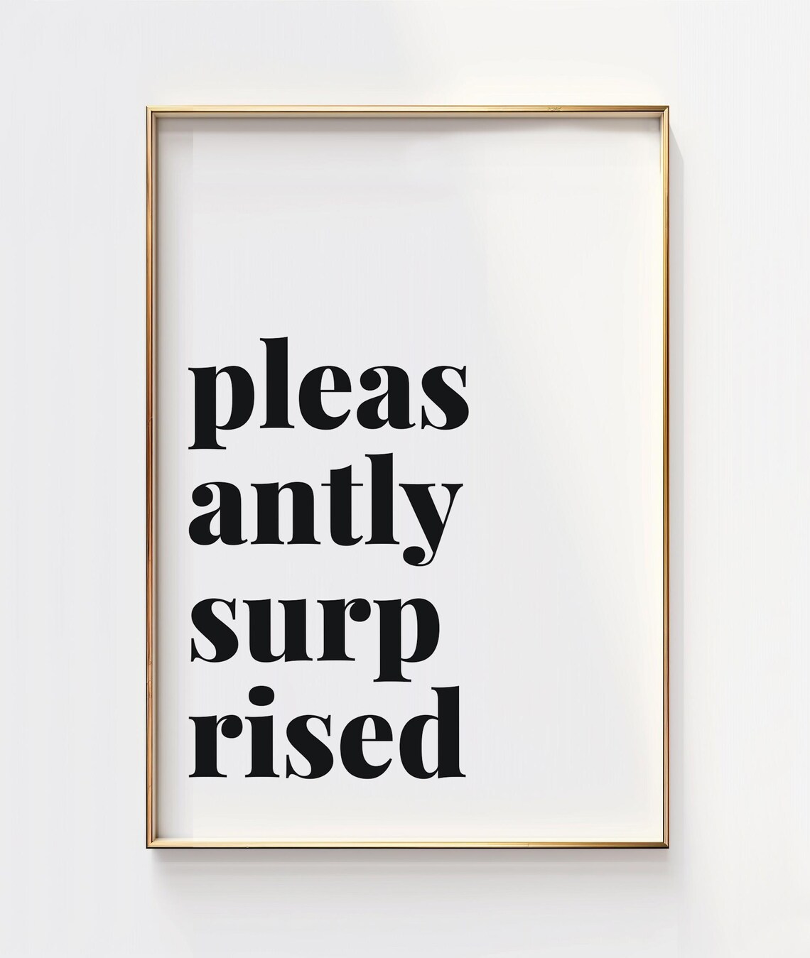 Pleasantly Surprised Minimalist Typography Print Modern Black White Wall Art Inspirational Quote Poster Decor