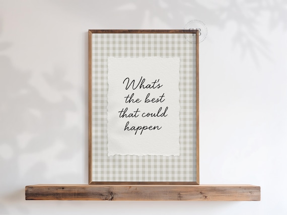 What Is the Best That Could Happen Optimistic Quote Wall Art