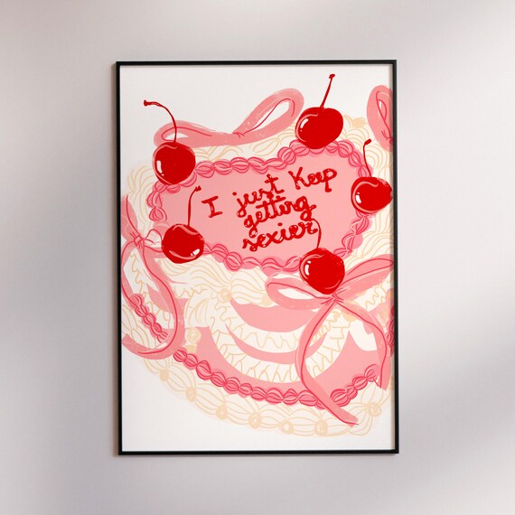 I Just Keep Getting Sexier Pink Birthday Cake With Cherries Poster