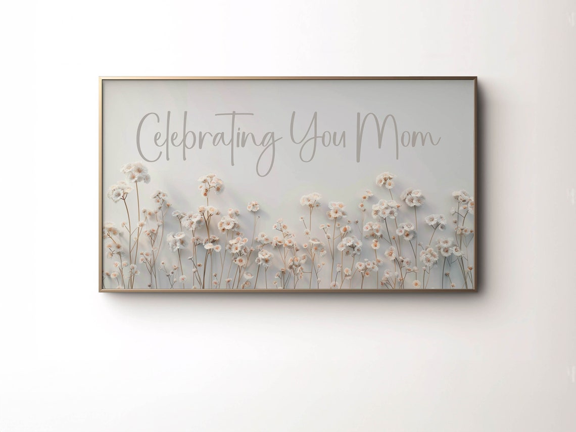 Celebrating You Mom Wildflower Mother Day Gift Frame TV Poster - Image 6