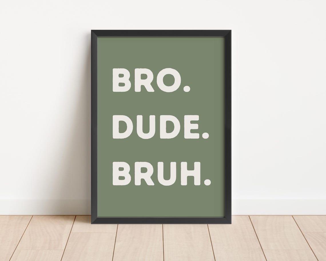 Bro Dude Bruh Olive Green Funny Kids Room Quote Typography Poster - Image 2