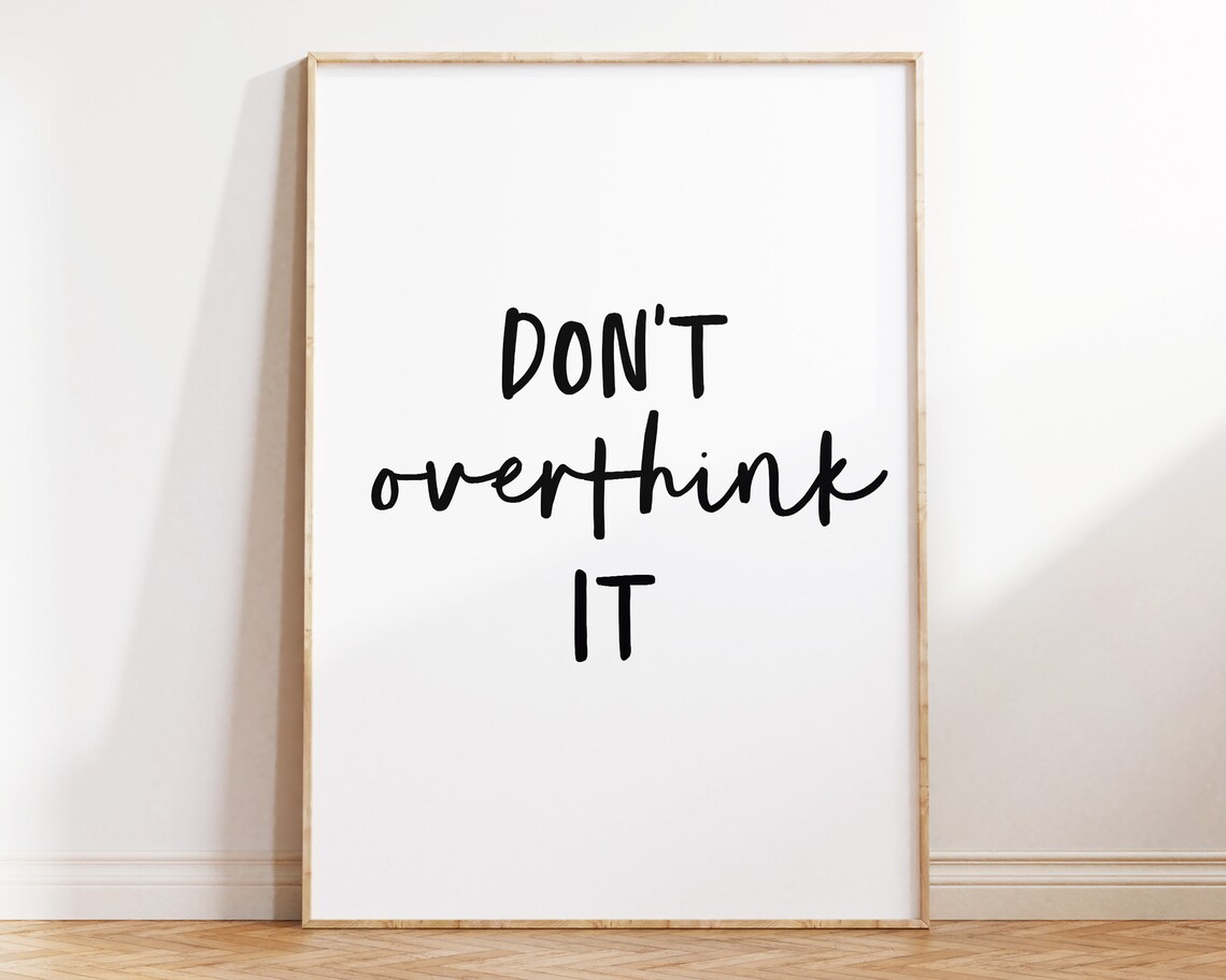 Don't Overthink It Inspirational Quote Art Print - Image 2