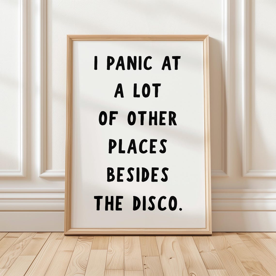 I Panic At A Lot Of Other Places Besides The Disco Funny Print