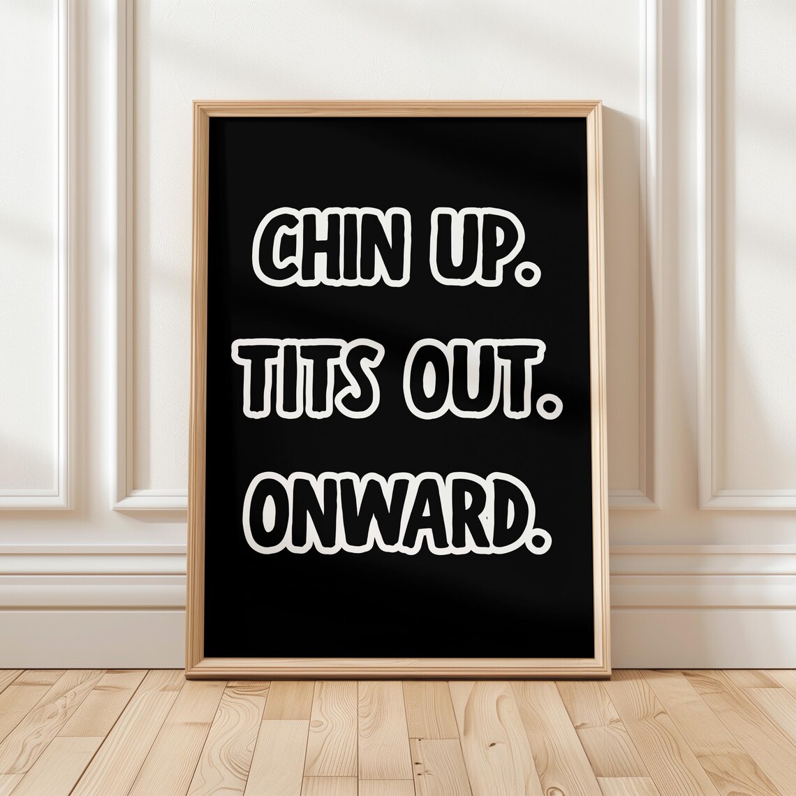 Chin Up Tits Out Onward Bold Feminist Empowering Quote Poster
