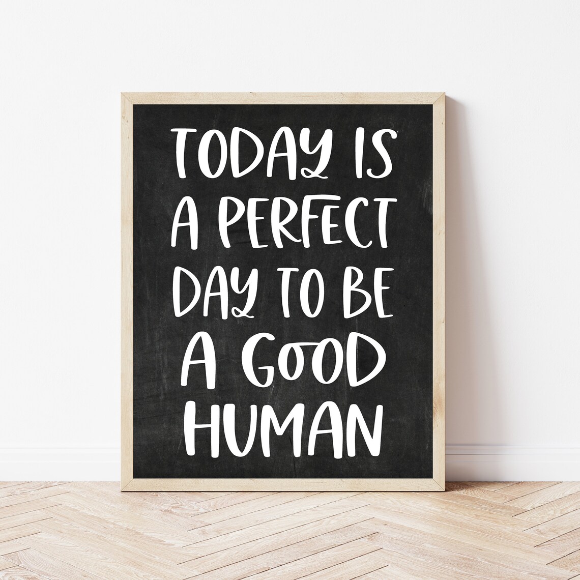 Today Is A Perfect Day To Be A Good Human Chalkboard Kindness Art Poster