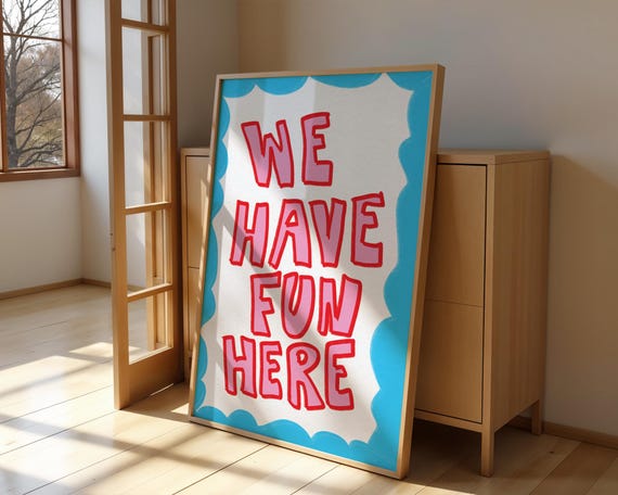 We Have Fun Here Playful Typography Art Print