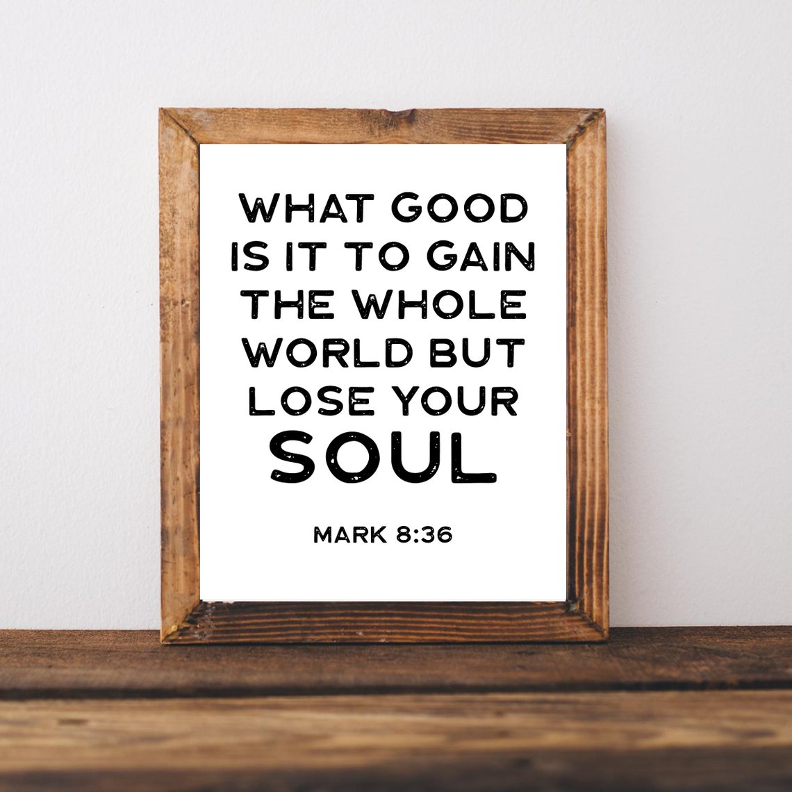 Mark 8:36 What Good Is It To Gain the World Bible Verse Poster