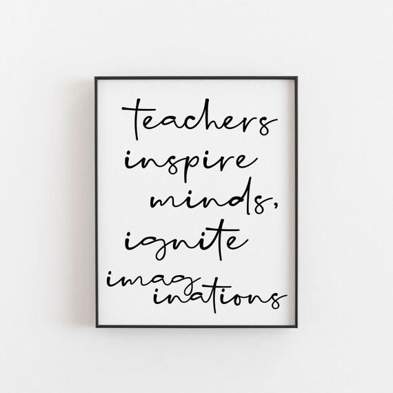Teachers Inspire Minds Ignite Imaginations Quote Print Appreciation Gift For Endofyear Thank You Inspirational Wall Art Classroom