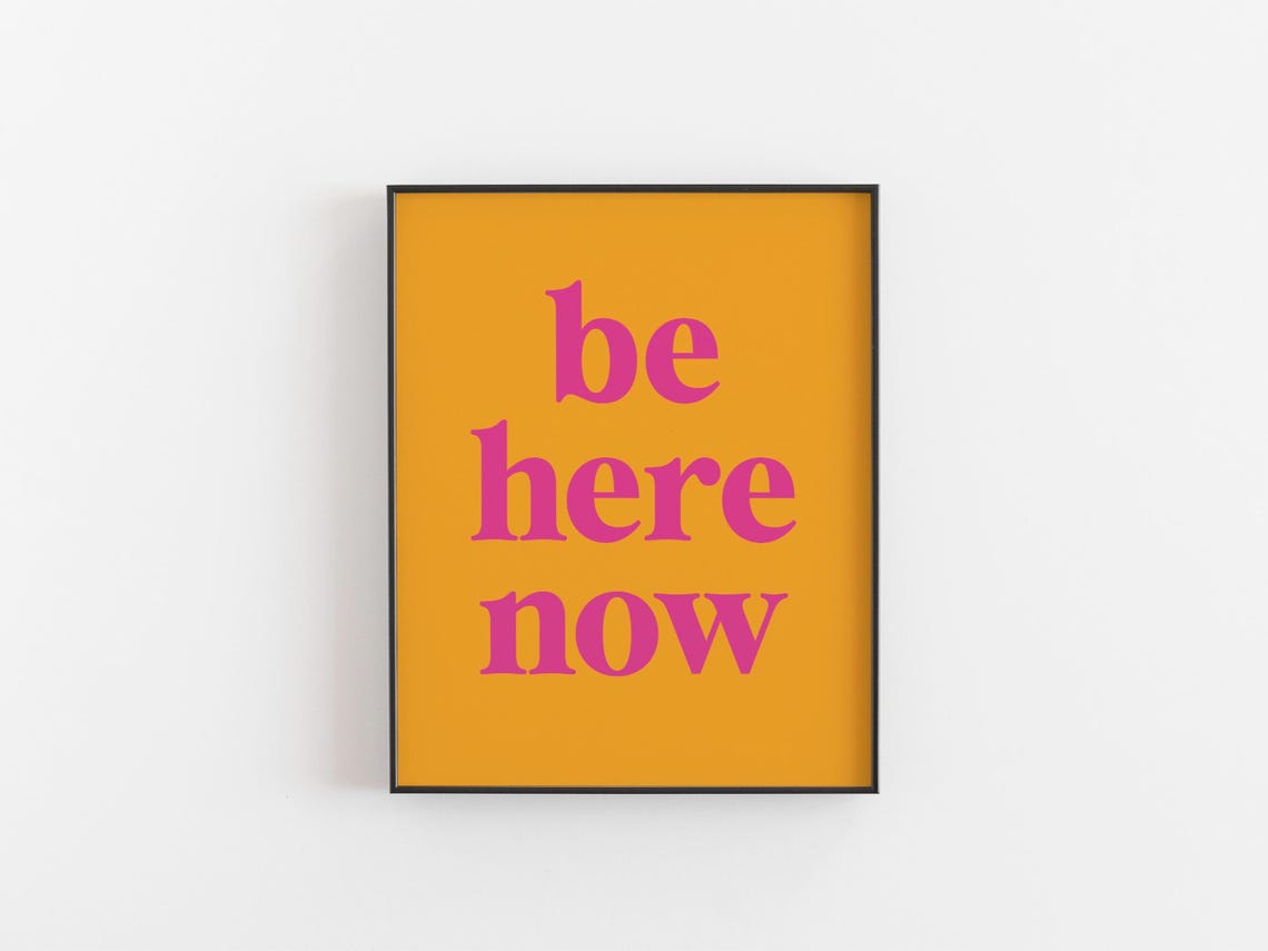 Be Here Now - Mindfulness Quote Poster