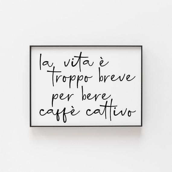 Life Is Too Short To Drink Bad Coffee, Italian Poster