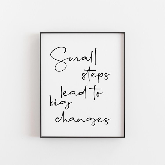 Small Steps Lead To Big Changes, Motivational Poster