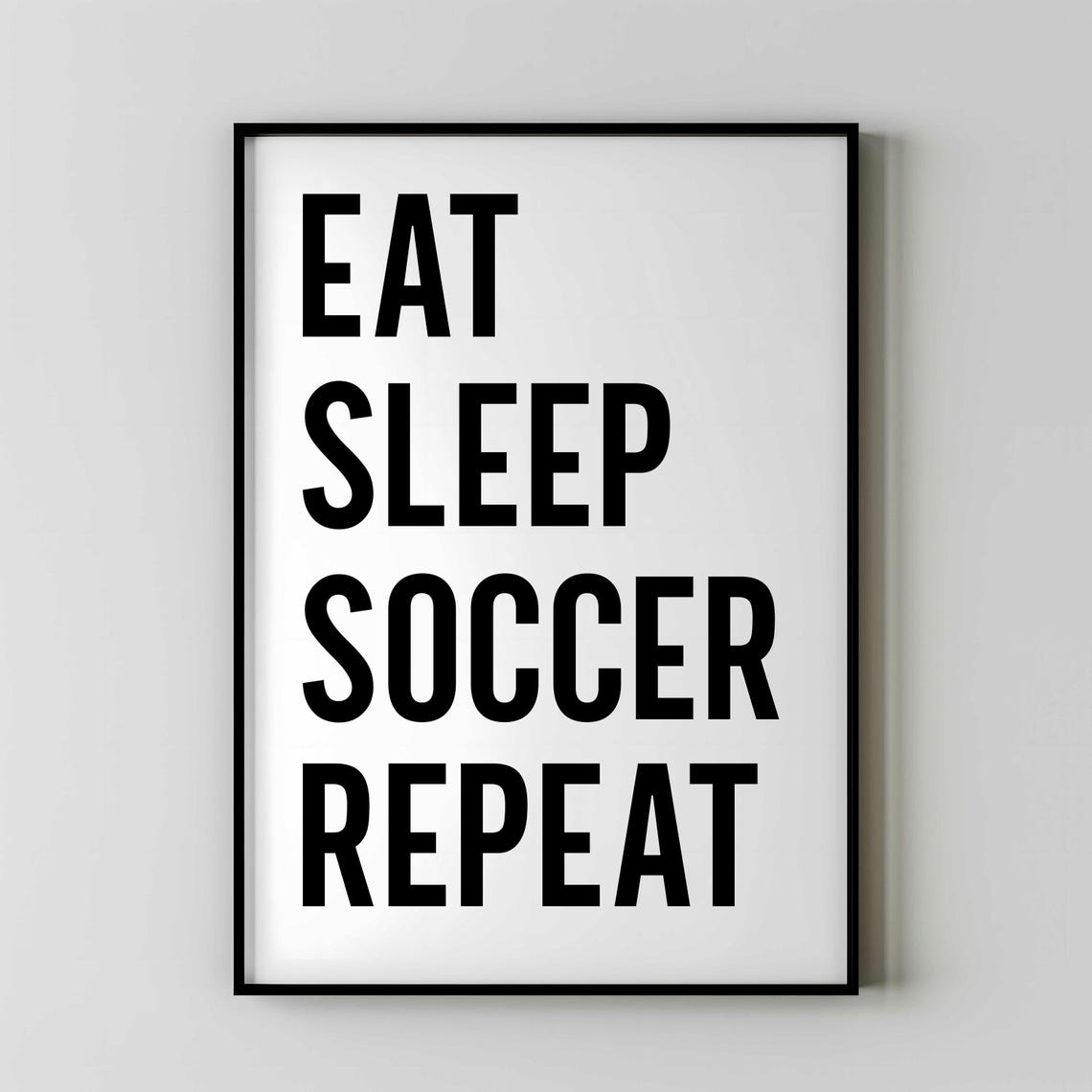 Eat Sleep Soccer Repeat Bold Typography Print for Soccer Fans