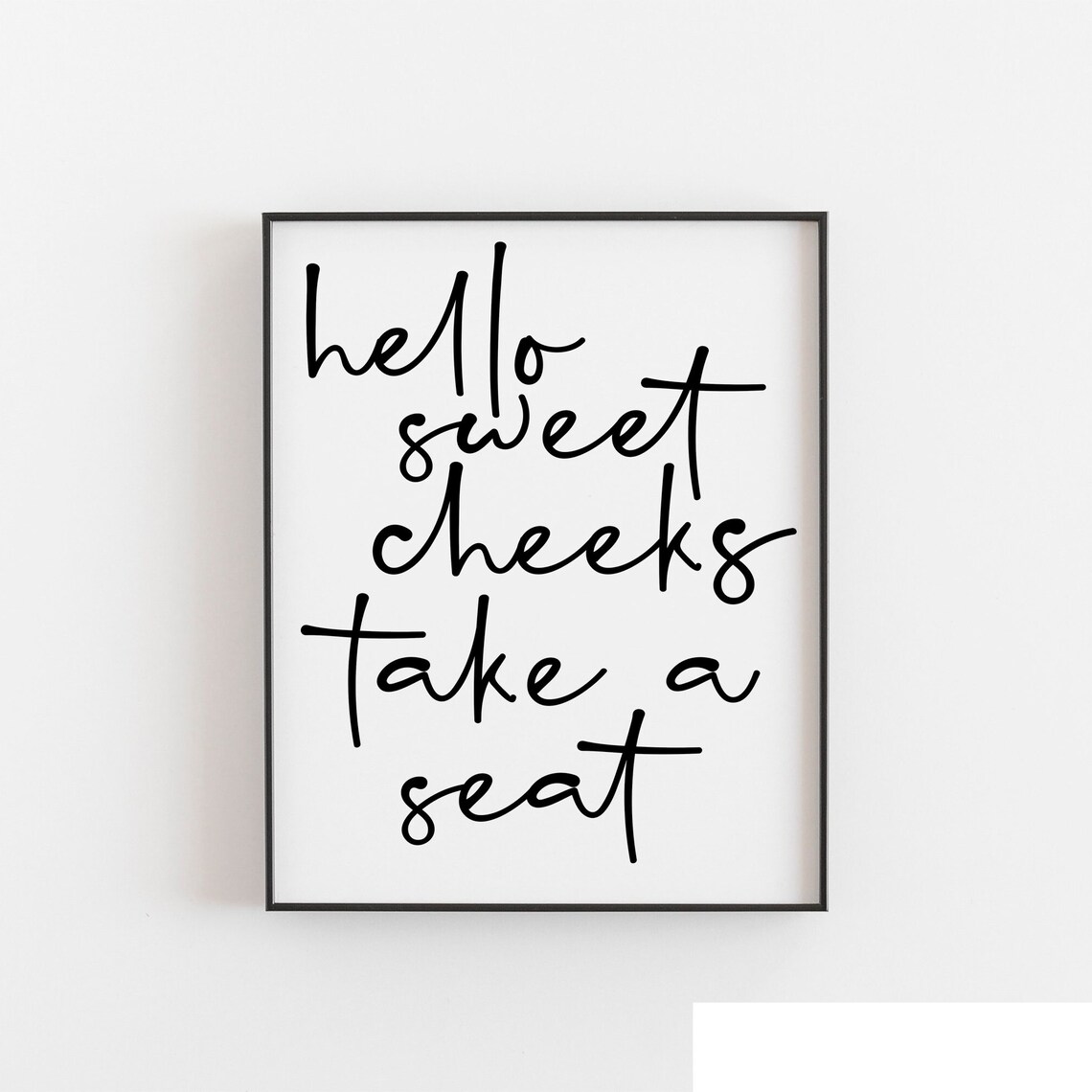 Hello Sweet Cheeks Take A Seat Bathroom Quote Art Print