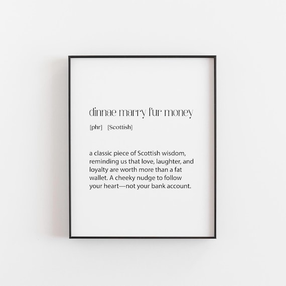 Dinnae Marry Fur Money Scottish Proverb Definition Typography Poster