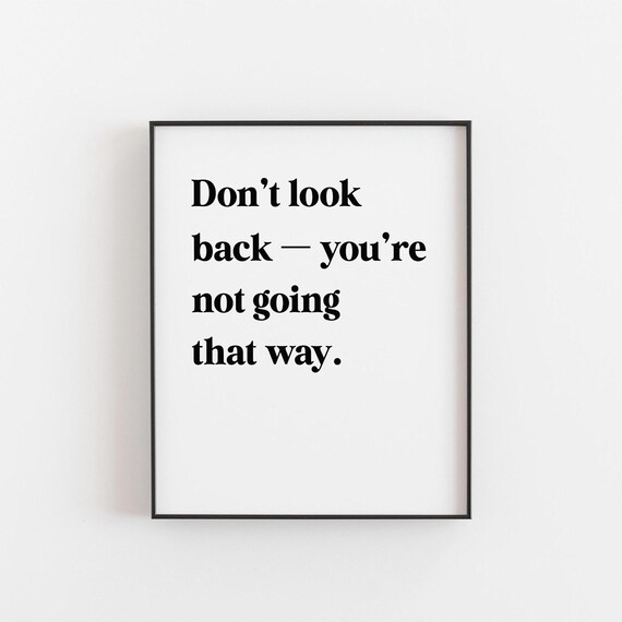 Dont Look Back Youre Not Going That Way Motivational Quote Poster