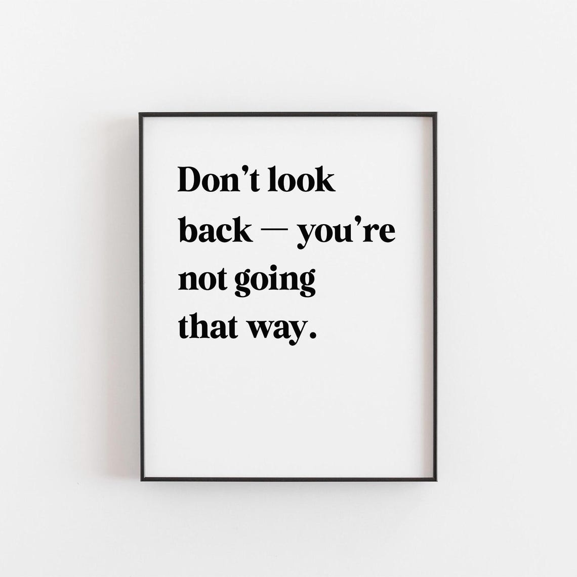 Dont Look Back Youre Not Going That Way Motivational Quote Poster