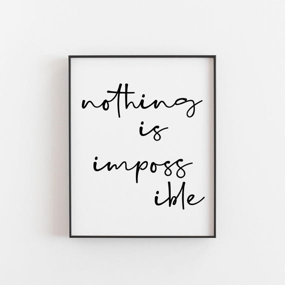 Nothing Is Impossible Print Wall Art Positive Thinking Female Empowerment Gifts