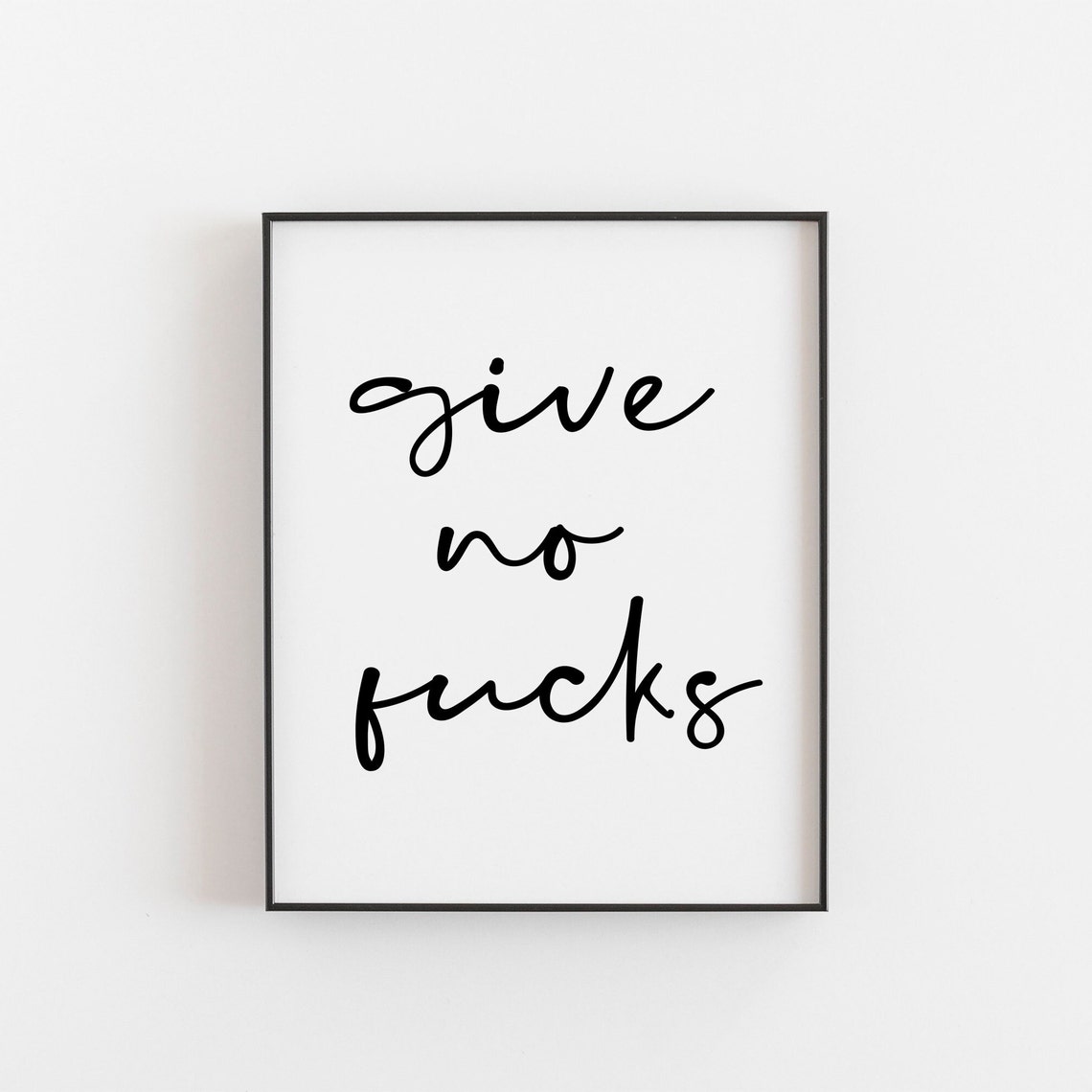 Give No Fucks Sassy Script Quote Minimalist Black Style Poster