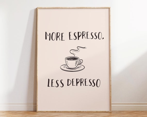 Kitchen Wall Art More Espresso Less Depresso Print Aesthetic Kitchen Decor Cute Kitchen Wall Trendy Typography Art Instant