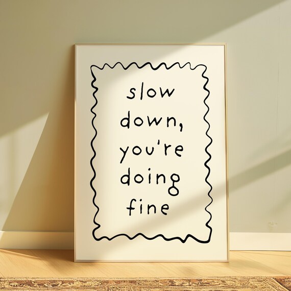 Slow Down Youre Doing Fine Print Uplifting Quote Art Daily Reminder Kids Motivational Decor Affirmations Poster Cute Wall