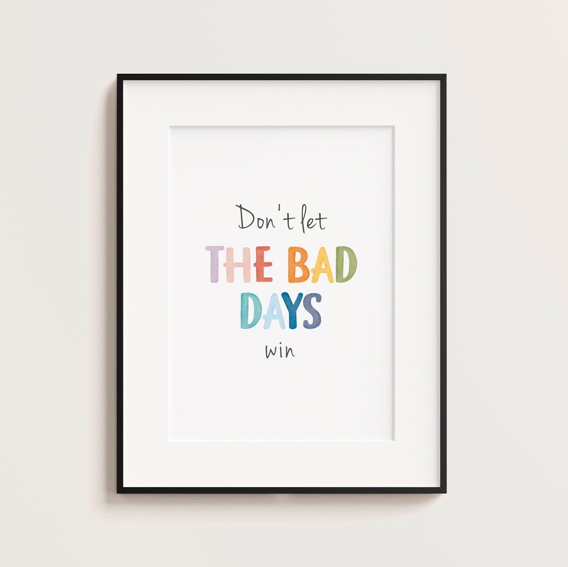 Don't Let The Bad Days Win Positive Affirmation Art Print - Image 4