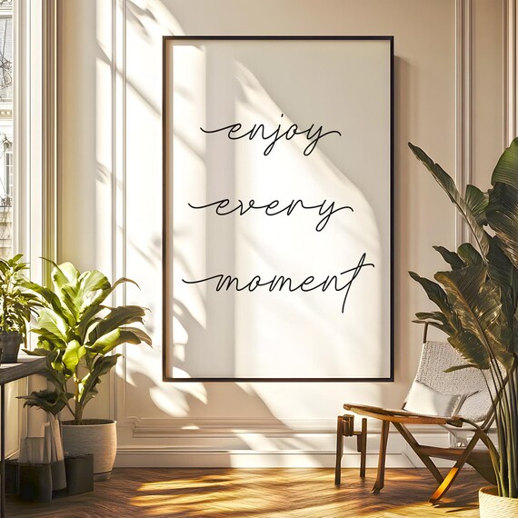 Enjoy Every Moment Script Lettering Mindful Style Quote Poster