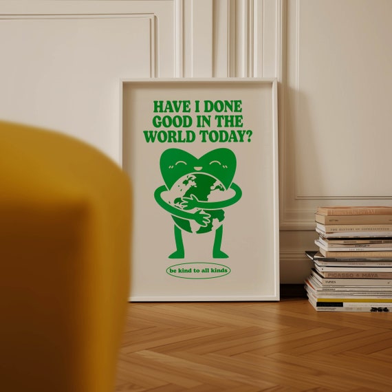 Have I Done Good Today Motivational Quote Art Print