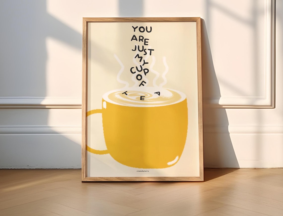 You Are Just My Cup Of Tea Kitchen Art Print