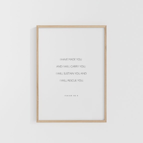 Isaiah 46:4 I Have Made You And Will Carry