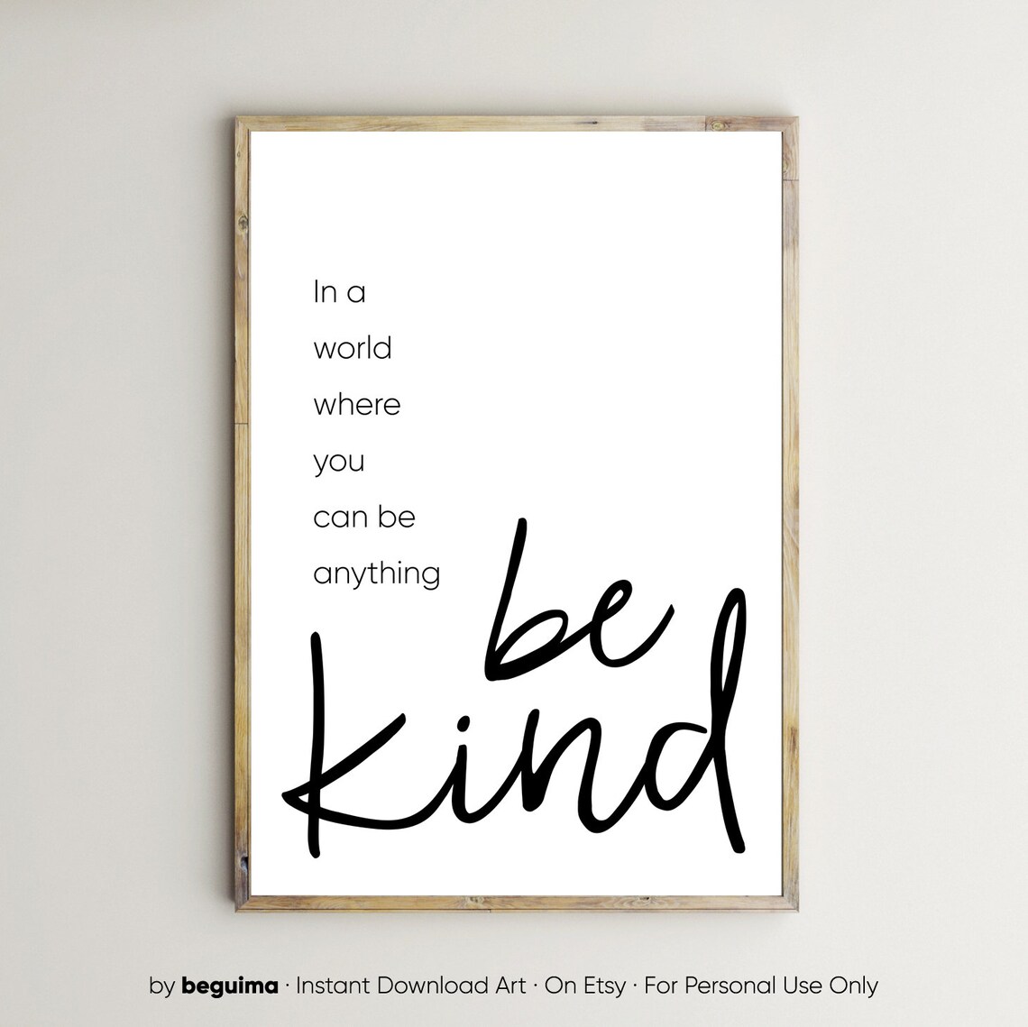 In a World Where You Can Be Anything Be Kind Hand Lettered Script Poster