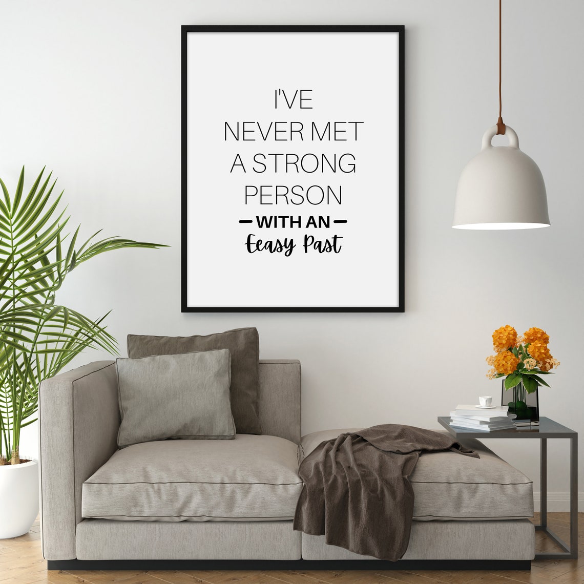 Ive Never Met A Strong Person With An Easy Past Poster Print Wall Art Inspirational Positive Motivational Quotes - Image 2