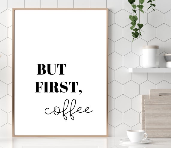 But First Coffee Print Kitchen Poster But First Coffee Quote Print Inspirational Wall Art Kitchen Poster Instant