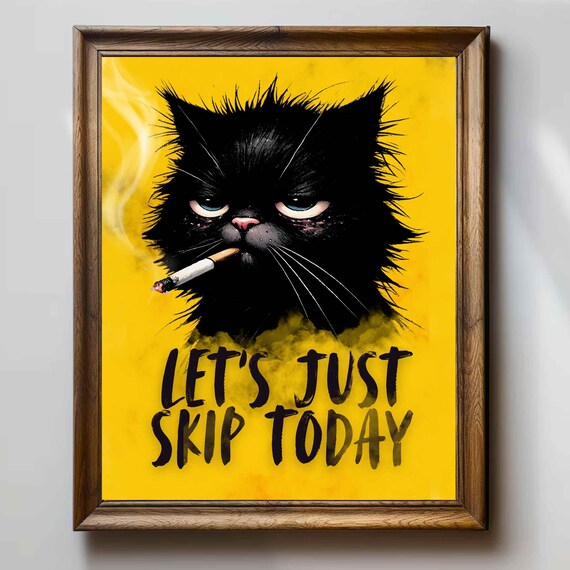 Grumpy Black Cat Smoking A Cigarette LET'S JUST SKIP TODAY Funny Poster