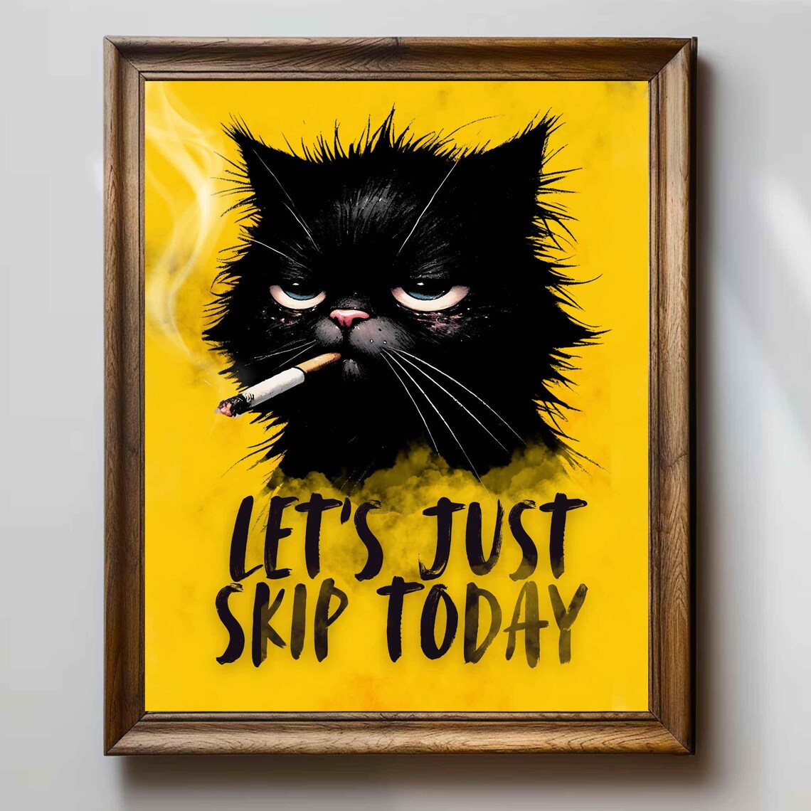 Grumpy Black Cat Smoking A Cigarette LET'S JUST SKIP TODAY Funny Poster