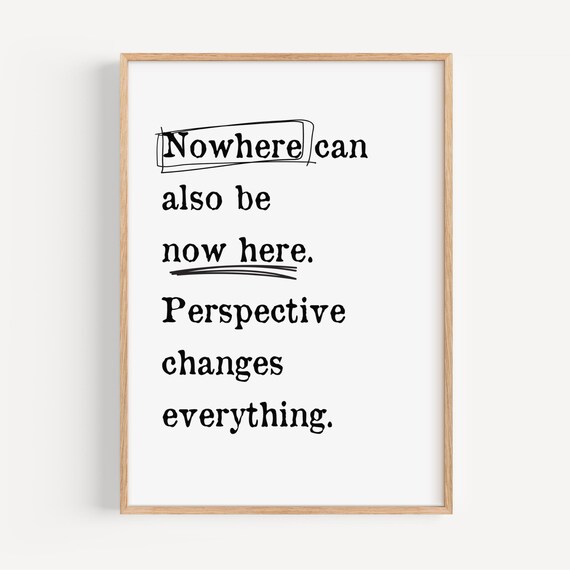 Nowhere Can Also Be Now Here Perspective Wordplay Art Poster