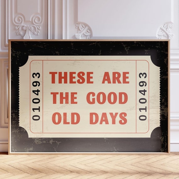 These Are The Good Old Days Vintage Ticket Poster