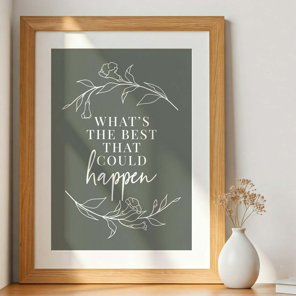 Whats the Best That Could Happen Sage Floral Wreath Quote Poster