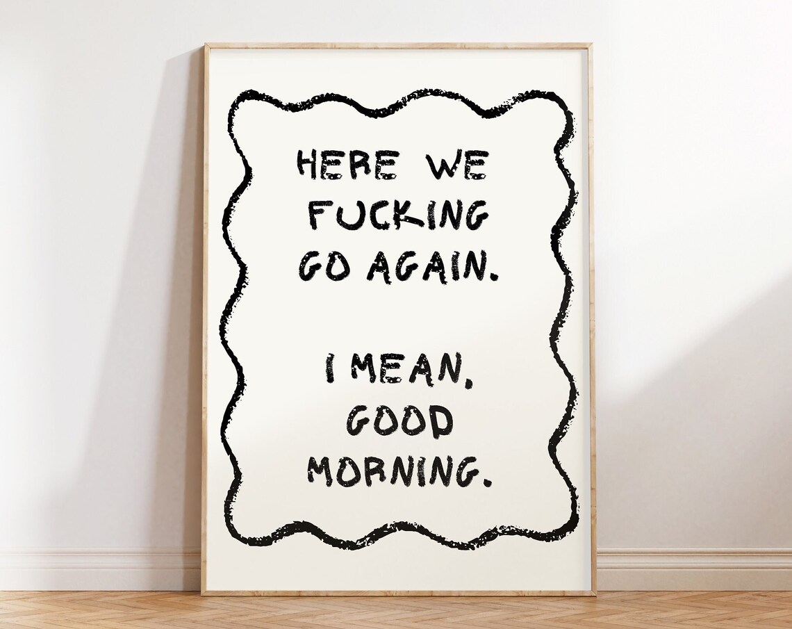 Here We Fucking Go Again Sweary Morning Chalk Frame Quote Poster