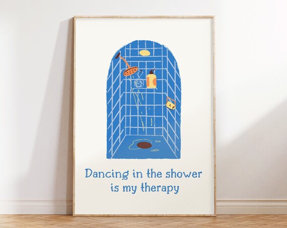 Dancing In The Shower Is My Therapy Blue Tile Illustration Poster