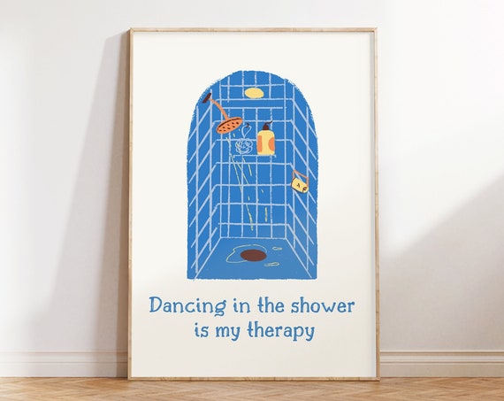 Trendy Bathroom Wall Art Funny Shower Print Funky Bathroom Decor Dancing In The Shower Is My Therapy Blue Bathroom Aesthetic Art