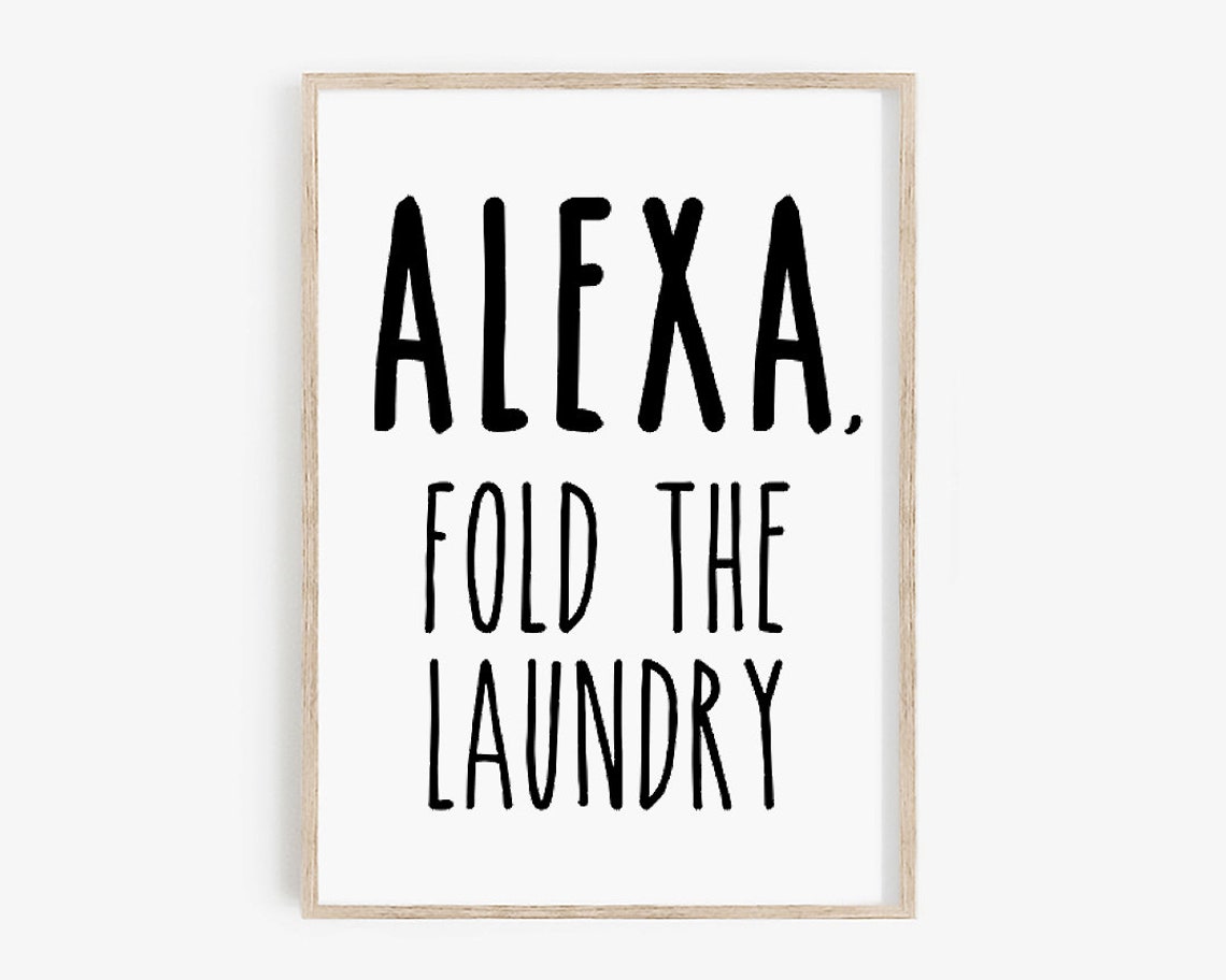 Alexa Fold The Laundry Funny Black Text Laundry Room Quote Poster - Image 4