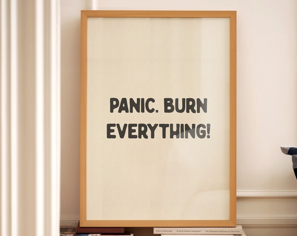 Panic Burn Everything Poster Funny Bold Black Typography Home Decor