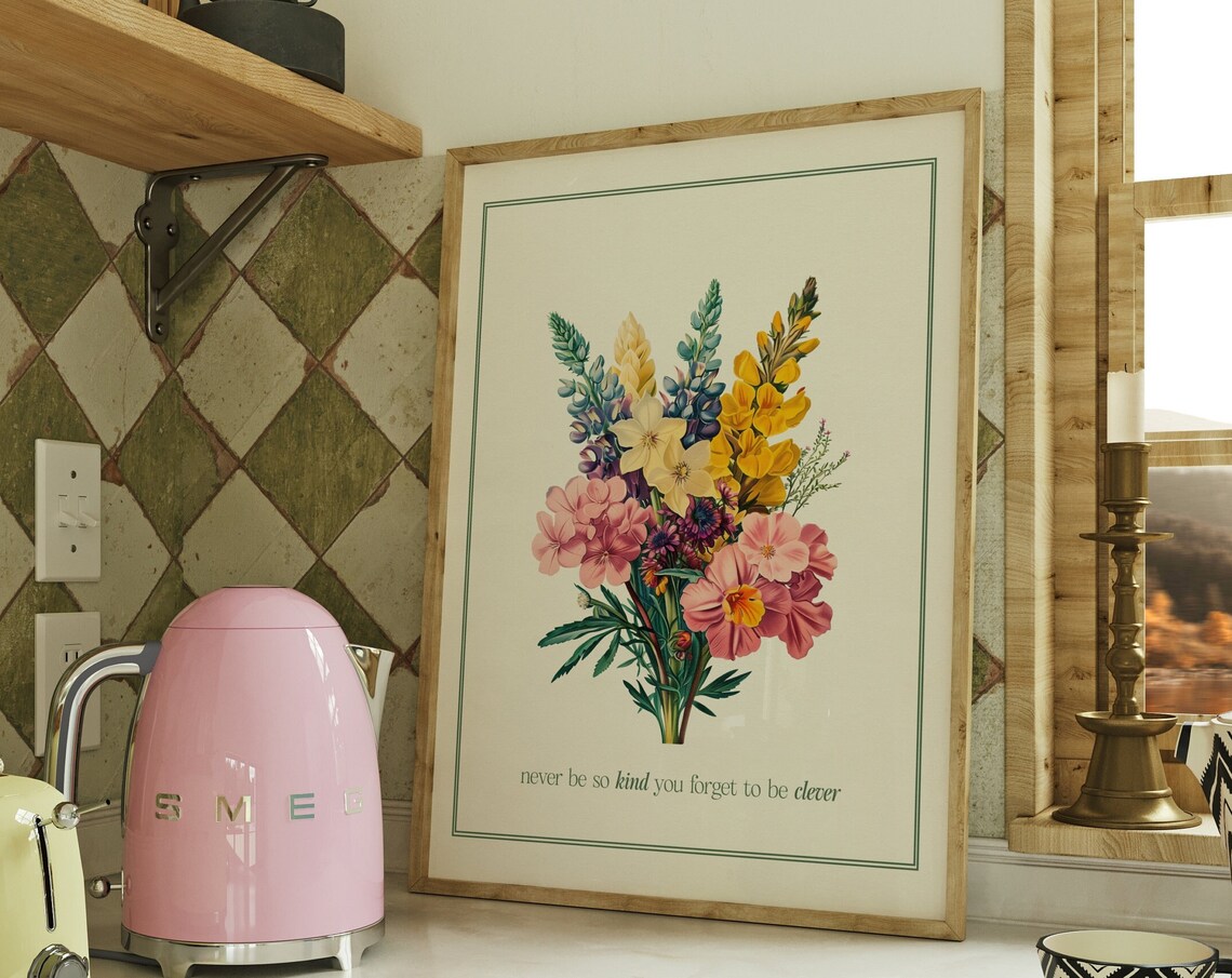 Never Be So Kind You Forget To Clever Art Print