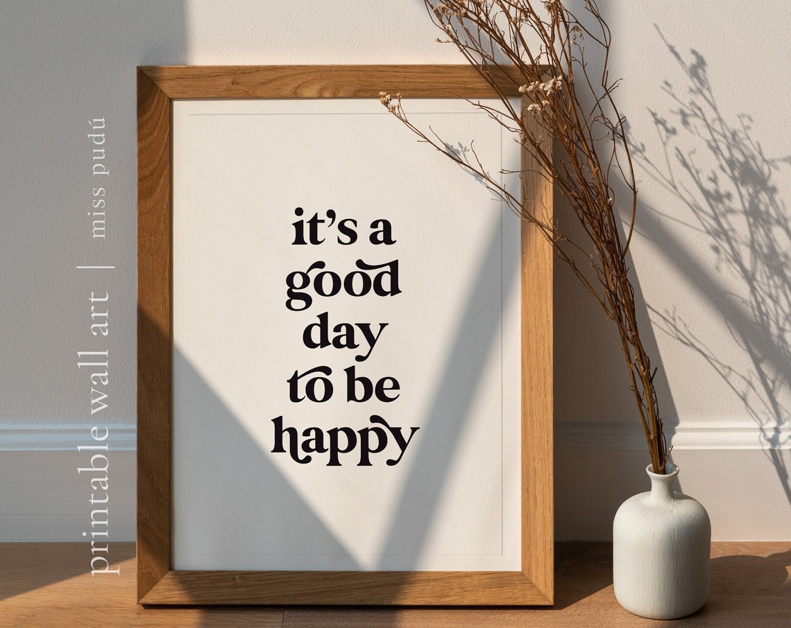 Its a Good Day To Be Happy Bold Serif Quote Poster for Home Decor Gift