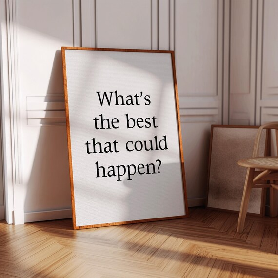 Whats The Best That Could Happen Print Inspirational Poster Positive Affirmation Wall Art Minimalist Motivational Quotes Typography
