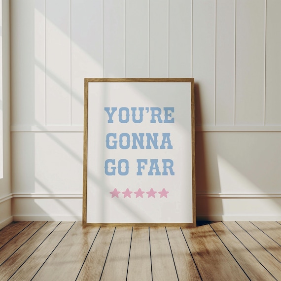 Youre Gonna Go Far Blue Western Typography Star Motivational Quote Poster