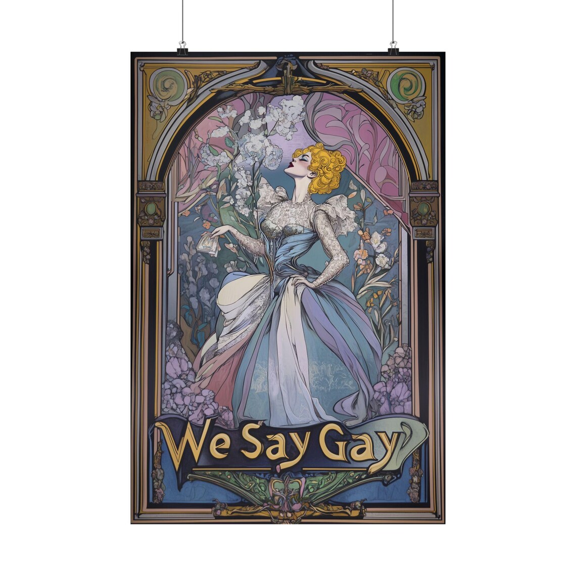 We Say Gay Art Nouveau Woman Flowers LGBTQ Pride Statement Art Poster