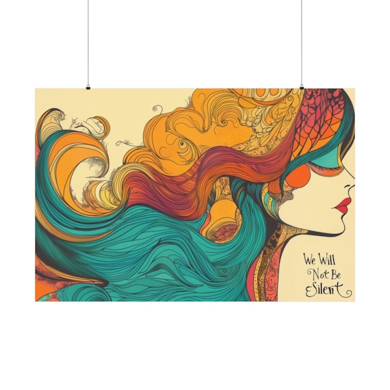 We Will Not Be Silent Flowing Hair Woman Art Statement Poster