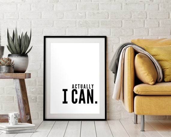 Actually I Can Instant Print Inspirational Saying Entrepreneur Motivation Art Black And White Design Home Inspiration Art School Poster