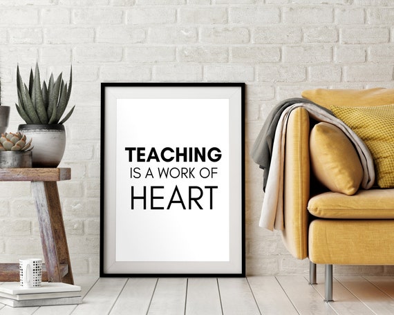 Teaching Is A Work Of Heart Quote Teacher Gift Inspirational Classroom Poster Classroom Wall Decor Art